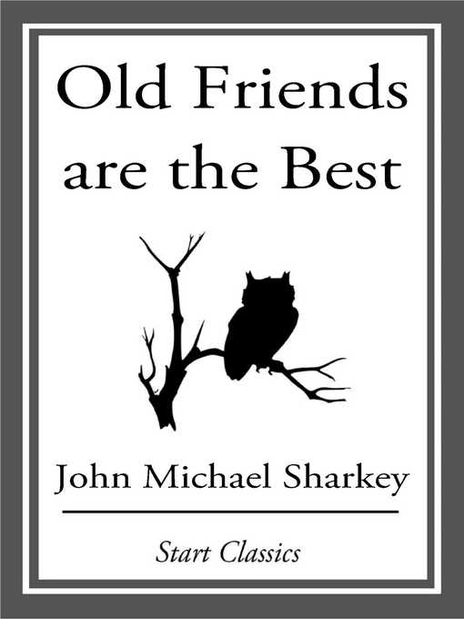 Title details for Old Friends are the Best by John Michael Sharkey - Available